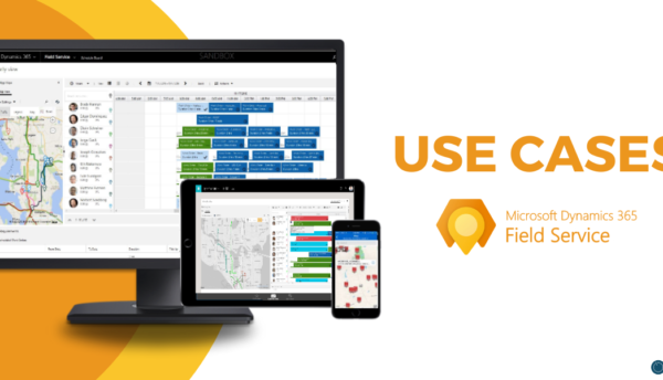 Dynamics 365 Field Service Use Cases