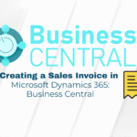 How to Create a Sales Invoice in Microsoft Dynamics 365 Business Central